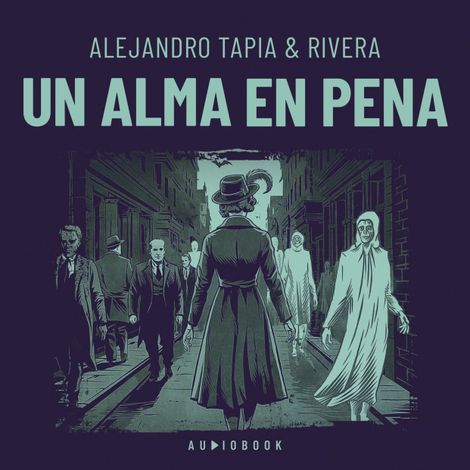 Hörbüch “Un alma en pena – Alejandro Tapia & Rivera”