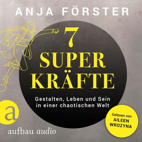 Hörbüch “7 Superkräfte - Gestalten, Leben und Sein in einer chaotischen Welt (Ungekürzt) – Anja Förster”