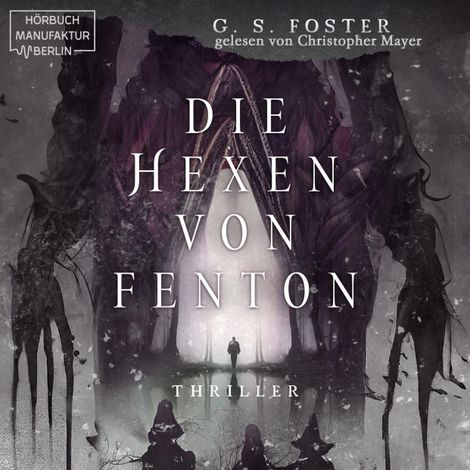 Hörbüch “Die Hexen von Fenton - Die Fenton-Chroniken, Band 1 (ungekürzt) – G. S. Foster”