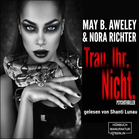 Hörbüch “Trau.Ihr.Nicht. (ungekürzt) – May B. Aweley, Nora Richter”