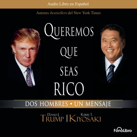 Hörbüch “Queremos que seas rico (abreviado) – Donald Trump, Robert Kiyosaki”