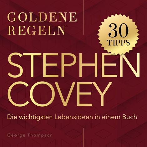 Hörbüch “Goldene Regeln - Stephen Covey - Goldene Regeln - Die wichtigsten Lebensideen in einem Buch (Ungekürzt) – George Thompson”