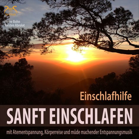 Hörbüch “Sanft Einschlafen - Einschlafhilfe Beruhigung, Atementspannung, Körperreise – Pierre Bohn, Torsten Abrolat”
