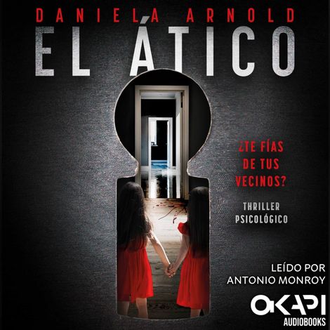 Hörbüch “El Ático - ¿Te fías de tus vecinos? Un thriller psicológico (Spanish Edition) (íntegro) – Daniela Arnold”
