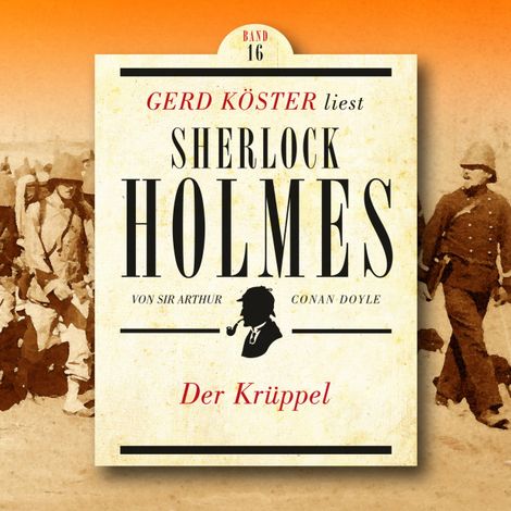 Hörbüch “Der Krüppel - Gerd Köster liest Sherlock Holmes, Band 16 (Ungekürzt) – Sir Arthur Conan Doyle”