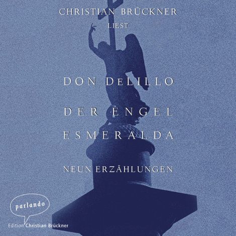 Hörbüch “Der Engel Esmeralda - Neun Erzählungen (Ungekürzte Lesung) – Don DeLillo”
