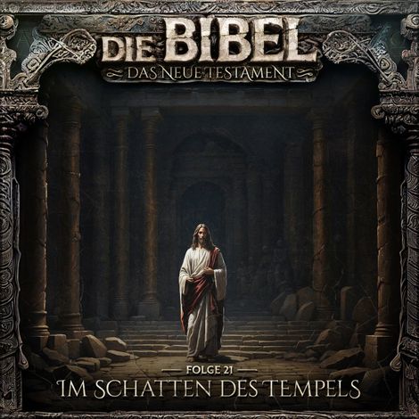 Hörbüch “Die Bibel, Neues Testament, Folge 21: Im Schatten des Tempels – Aikaterini Maria Schlösser”