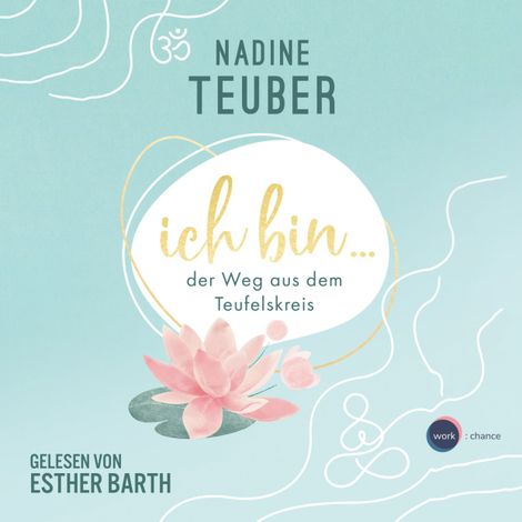 Hörbüch “Ich bin ... der Weg aus dem Teufelskreis (ungekürzt) – Nadine Teuber”