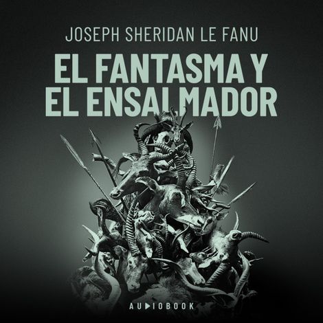 Hörbüch “El fantasma y el ensalmador – Joseph Sheridan Le Fanu”