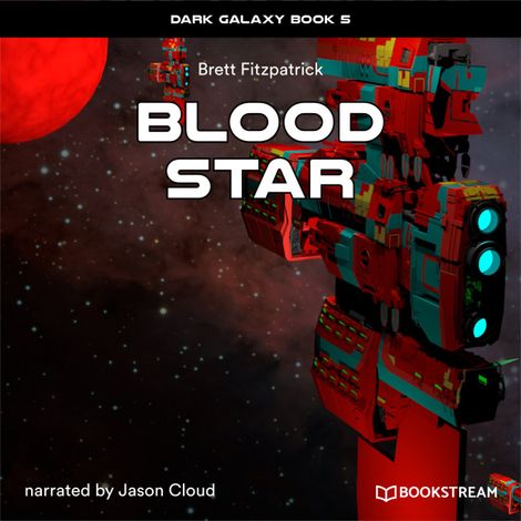 Hörbüch “Blood Star - Dark Galaxy Book, Book 5 (Unabridged) – Brett Fitzpatrick”