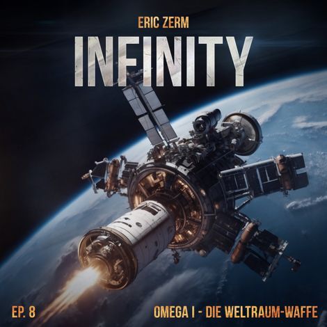 Hörbüch “Infinity, Episode 8: Omega I - Die Weltraum-Waffe – Eric Zerm”