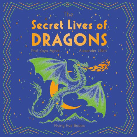 Hörbüch “The Secret Lives of Dragons (Unabridged) – Sangma Francis, Zoya Agnis”