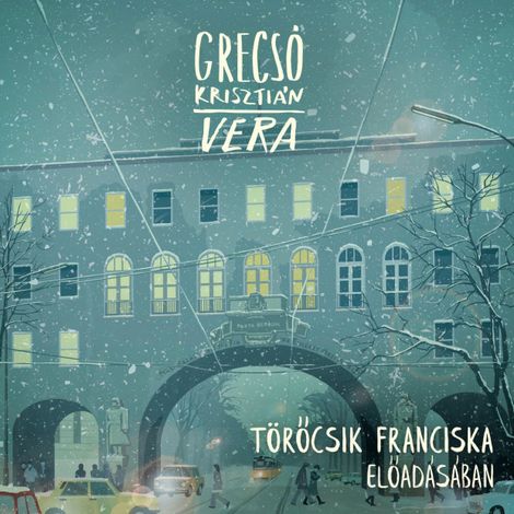 Hörbüch “Vera (teljes) – Grecsó Krisztián”
