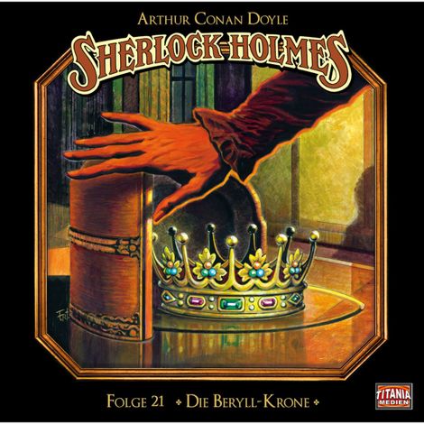 Hörbüch “Sherlock Holmes - Die geheimen Fälle des Meisterdetektivs, Folge 21: Die Beryll-Krone – Arthur Conan Doyle”