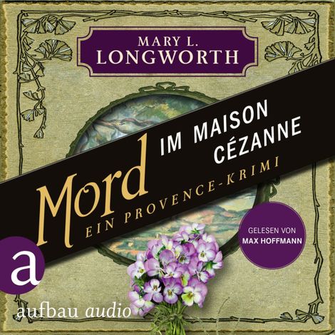 Hörbüch “Mord im Maison Cézanne - Ein Provence-Krimi - Verlaque & Bonnet ermitteln, Band 5 (Ungekürzt) – Mary L. Longworth”