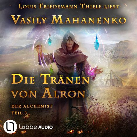 Hörbüch “Die Tränen von Alron - Der Alchemist, Teil 3 (ungekürzt) – Vasily Mahanenko”