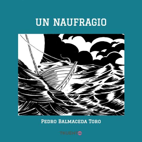 Hörbüch “Un naufragio – Pedro Balmaceda Toro”