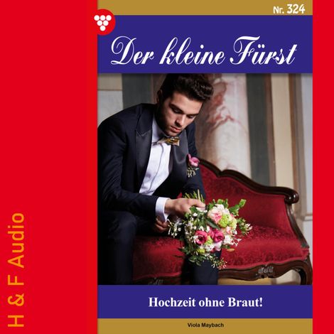 Hörbüch “Hochzeit ohne Braut! - Der kleine Fürst, Band 324 (ungekürzt) – Viola Maybach”