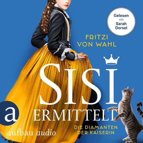 Hörbüch “Sisi ermittelt - Die Diamanten der Kaiserin - Sisi-Krimi, Band 1 (Ungekürzt) – Fritzi von Wahl”