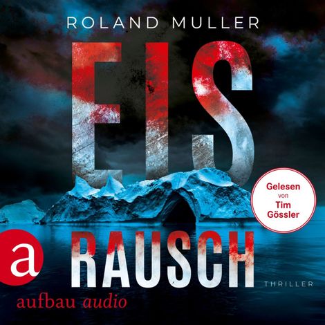 Hörbüch “Eisrausch - Grönland-Reihe, Band 1 (Ungekürzt) – Roland Muller”