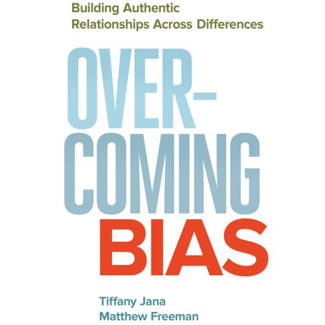 Hörbüch “Overcoming Bias - Building Authentic Relationships across Differences (Unabridged) – Tiffany Jana, Matthew Freeman”