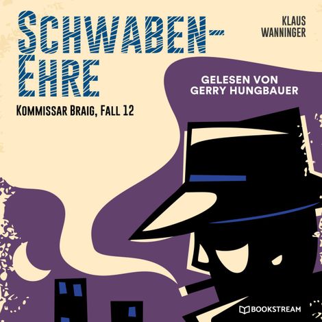 Hörbüch “Schwaben-Ehre - Kommissar Braig, Fall 12 (Ungekürzt) – Klaus Wanninger”