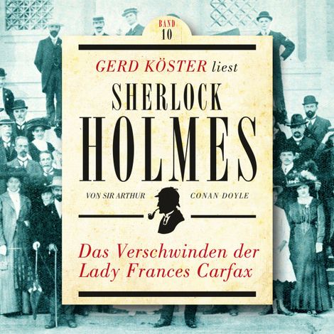 Hörbüch “Das Verschwinden der Lady Frances Carfax - Gerd Köster liest Sherlock Holmes, Band 10 (Ungekürzt) – Sir Arthur Conan Doyle”