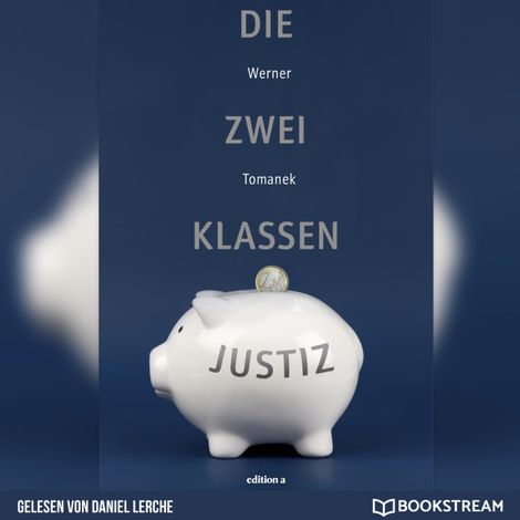 Hörbüch “Die Zwei-Klassen-Justiz (Ungekürzt) – Werner Tomanek”