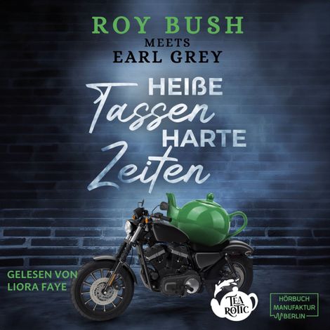 Hörbüch “Heiße Tassen, harte Zeiten - Tearotic, Band 1 (ungekürzt) – Naug T. Pot”