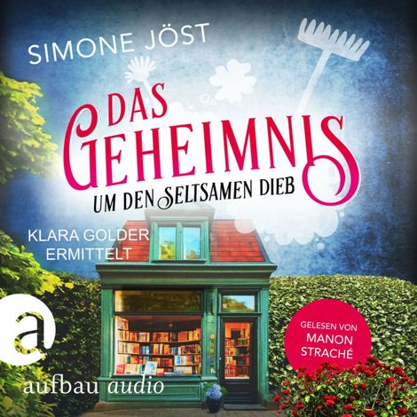 Hörbüch “Das Geheimnis um den seltsamen Dieb - Klara Golder ermittelt, Band 7 (Ungekürzt) – Simone Jöst”