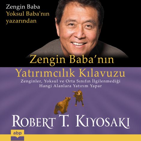 Hörbüch “Zengin Baba'nın Yatırımcılık Kılavuzu - Zenginler, yoksul ve orta sınıfın ilgilenmediği hangi alanlara yatırım yapar (Ungekürzt) – Robert T. Kiyosaki”