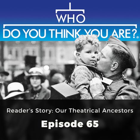 Hörbüch “Reader's Story: Our Theatrical Ancestors - Who Do You Think You Are?, Episode 65 – Gail Dixon”
