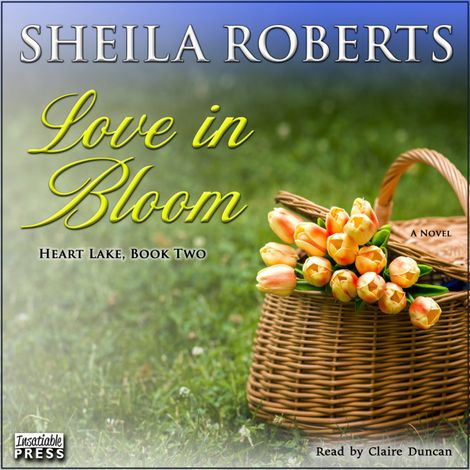 Hörbüch “Love in Bloom - Heart Lake, Book 2 (Unabridged) – Sheila Roberts”