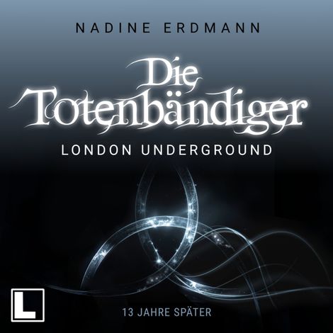 Hörbüch “London Underground: 13 Jahre später - Die Totenbändiger Sequel, Band 1 (ungekürzt) – Nadine Erdmann”