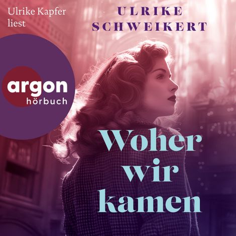 Hörbüch “Woher wir kamen (Ungekürzte Lesung) – Ulrike Schweikert”