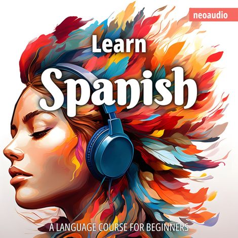 Hörbüch “Language Courses for Beginners, Learn Spanish (Unabridged) – NeoAudio”