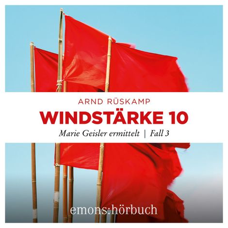 Hörbüch “Windstärke 10 - Marie Geisler ermittelt, Fall 3 (Ungekürzt) – Arnd Rüskamp”