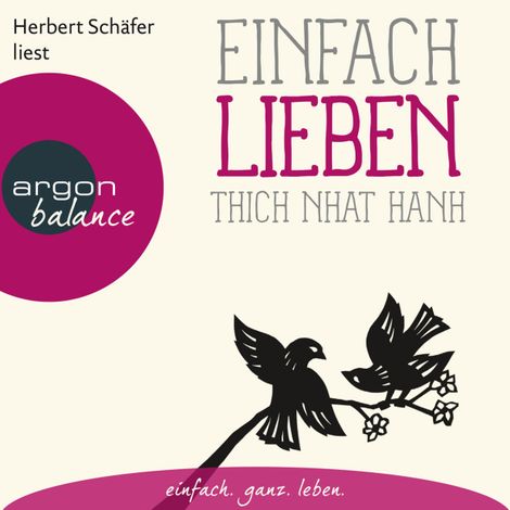 Hörbüch “Einfach lieben - Basics der Achtsamkeit (Ungekürzte Lesung) – Thich Nhat Hanh”