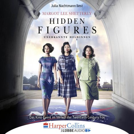 Hörbüch “Hidden Figures - Unerkannte Heldinnen - Afroamerikanische Mathematikerinnen in der NASA (Ungekürzt) – Margot Lee Shetterly”