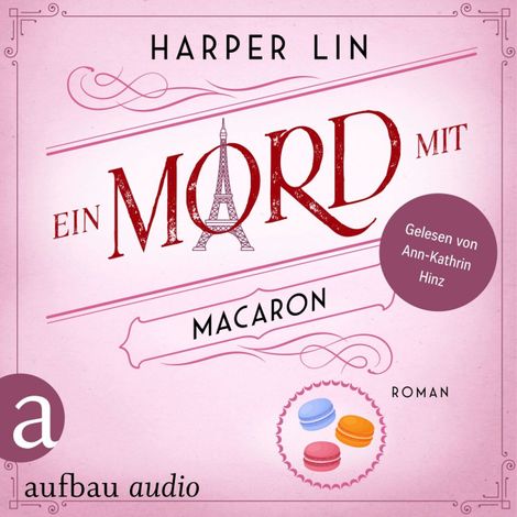 Hörbüch “Ein Mord mit Macaron - Ein Patisserie Krimi, Band 1 (Ungekürzt) – Harper Lin”