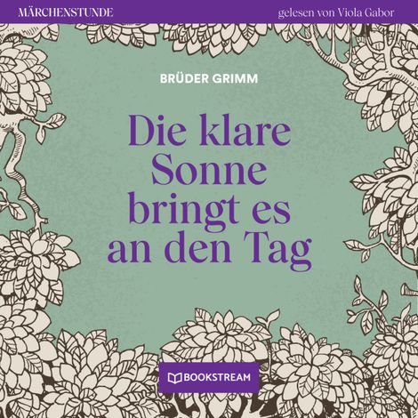 Hörbüch “Die klare Sonne bringt es an den Tag - Märchenstunde, Folge 129 (Ungekürzt) – Brüder Grimm”