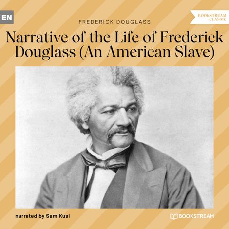 Hörbüch “Narrative of the Life of Frederick Douglass - An American Slave (Unabridged) – Frederick Douglass”