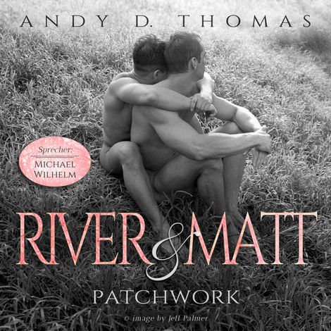 Hörbüch “River & Matt - Patchwork (ungekürzt) – Andy D. Thomas”