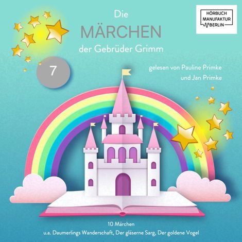 Hörbüch “Die Märchen der Gebrüder Grimm - Die Märchen der Gebrüder Grimm, Band 7 (ungekürzt) – Pauline Primke, Jan Primke”