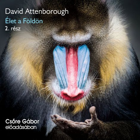 Hörbüch “Élet a Földön - 2. rész (teljes) – David Attenborough”