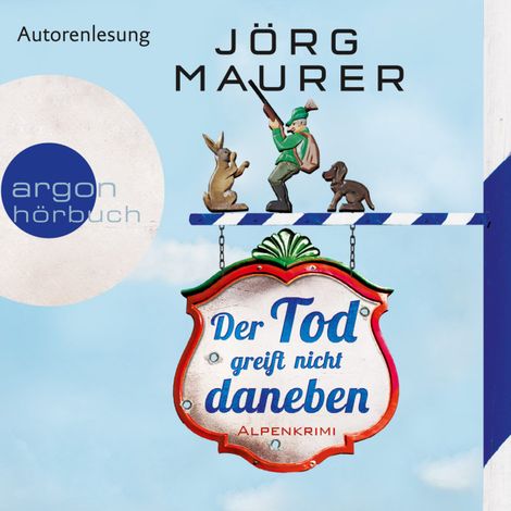 Hörbüch “Der Tod greift nicht daneben - Kommissar Jennerwein ermittelt, Band 7 (Gekürzt) – Jörg Maurer”