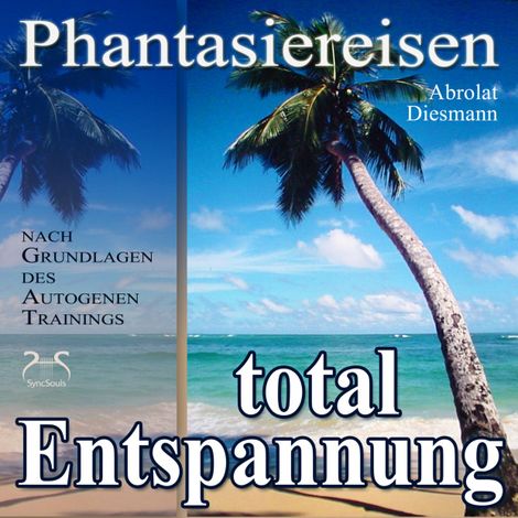 Hörbüch “Entspannung total - neue Energie - traumhafte Phantasiereisen und Autogenes Training - mit Entspannungsmusik 432 Hz (Ungekürzt) – Franziska Diesmann, Torsten Abrolat”
