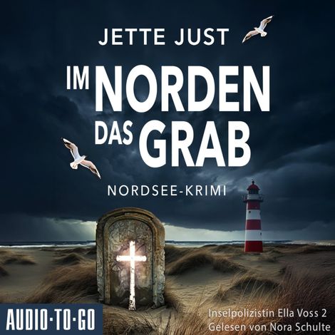 Hörbüch “Im Norden das Grab - Inselpolizistin Ella Voss ermittelt, Band 2 (ungekürzt) – Jette Just”