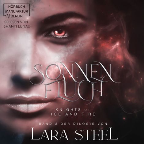 Hörbüch “Sonnenfluch - Knights of Ice and Fire, Band 2 (ungekürzt) – Lara Steel”