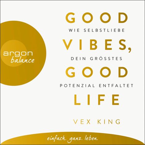 Hörbüch “Good Vibes, Good Life - Wie Selbstliebe dein größtes Potenzial entfaltet (Ungekürzte Lesung) – Vex King”